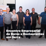 Encontro Empresarial na Serra: Compromisso com o Setor de Alimentação Fora do Lar